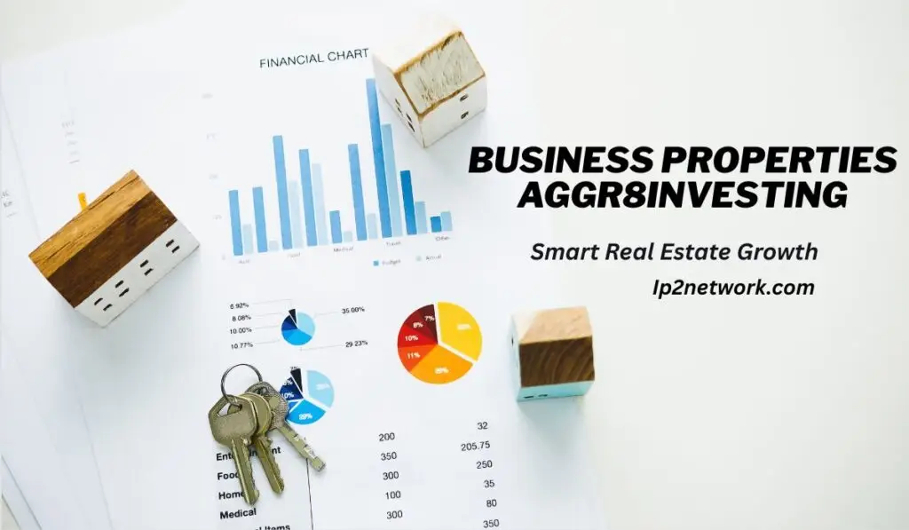 “Mini house models and keys placed on financial charts with bar and pie graphs, alongside text reading ‘Business Properties Aggr8investing – Smart Real Estate Growth – lp2network.com’.“