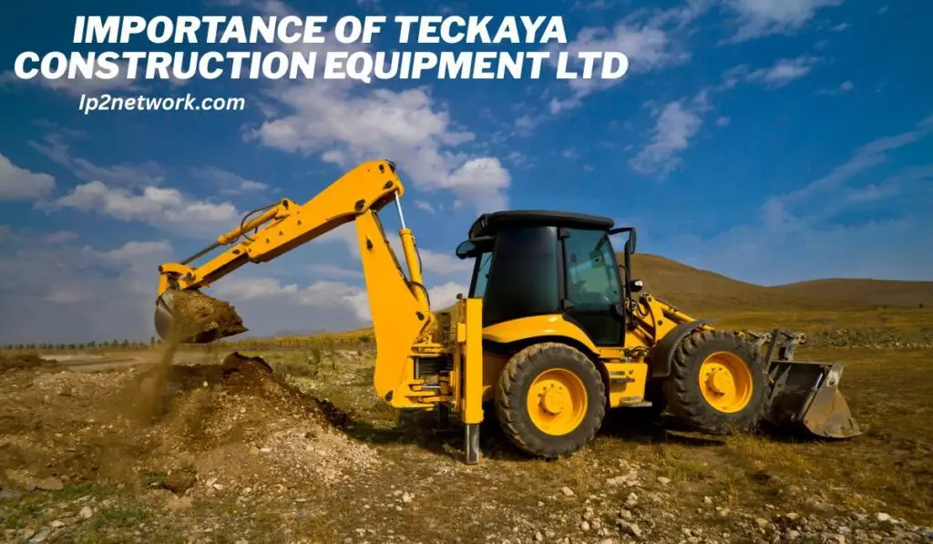 “The importance of Teckaya Construction Equipment Ltd shown through a yellow excavator working on a construction site under a clear blue sky – lp2network.com.”