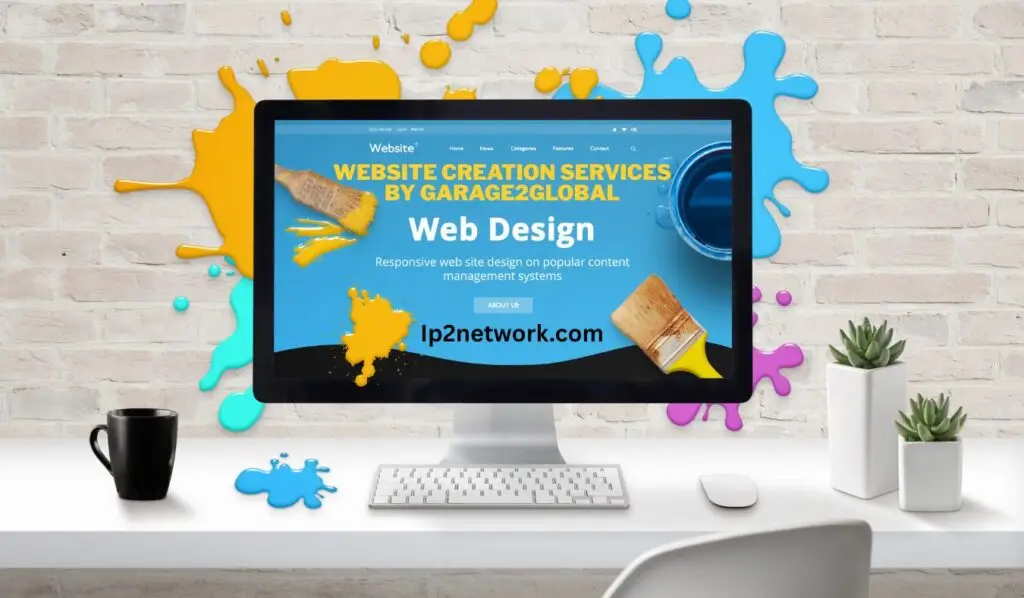 “Computer screen displaying Website Creation Services by Garage2Global with colorful paint splashes and web design tools on a modern white desk” By ip2network.com