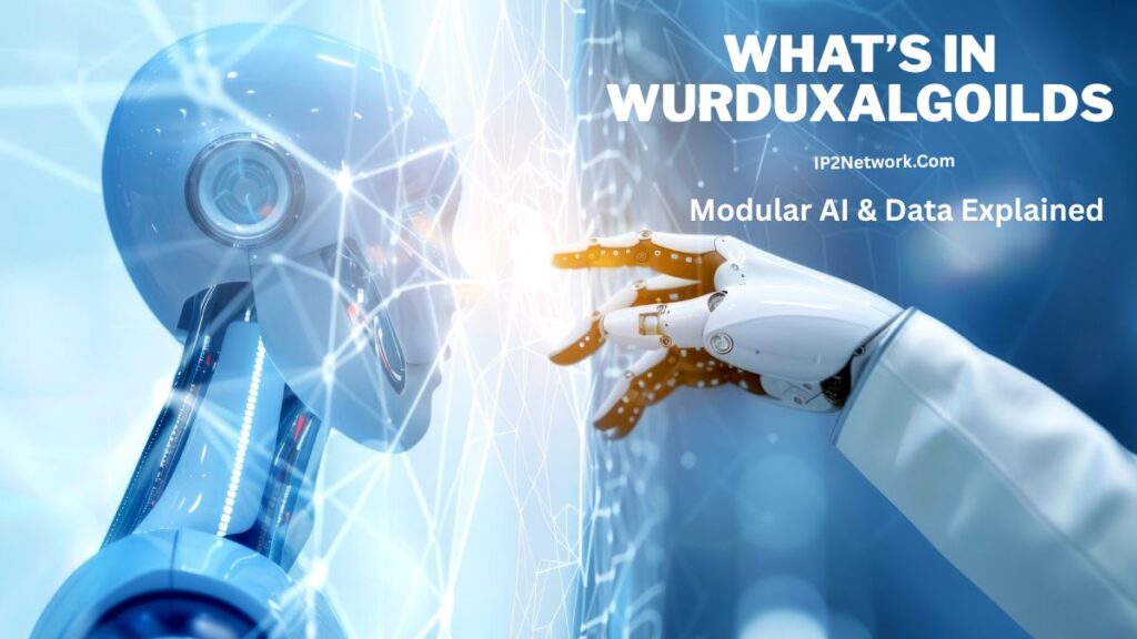 A futuristic scene showing a humanoid robot facing a digital interface while a robotic hand reaches out to touch a glowing network of interconnected lines. The background is filled with blue light and abstract data patterns. Text on the image reads “WHAT’S IN WURDUXALGOILDS,” “Modular AI & Data Explained,” and “IP2Network.com.”