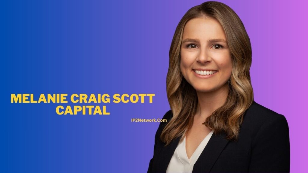 A professional portrait of a woman smiling against a blue-to-purple gradient background. Large yellow text on the left reads “MELANIE CRAIG SCOTT CAPITAL,” and smaller text below it reads “IP2Network.com.”