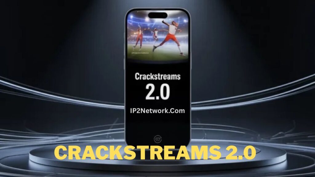 A smartphone displayed on a dark futuristic platform showing a sports streaming screen with the text “Crackstreams 2.0” and “IP2Network.com,” with “CRACKSTREAMS 2.0” written in bold yellow at the bottom.