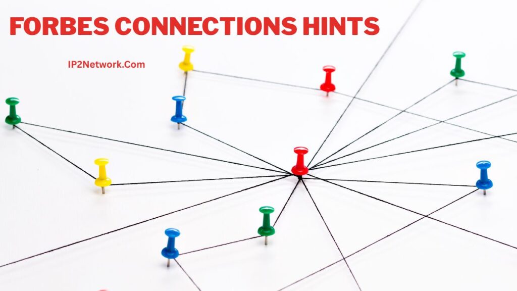 “Graphic showing multicolored push pins connected with black strings on a white background, representing a network or connections. At the top, bold red text reads ‘FORBES CONNECTIONS HINTS’ with ‘IP2Network.Com’ written underneath.”